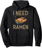Funny Ramen Quote I Need Ramen Japanese Noodles Pullover Hoodie