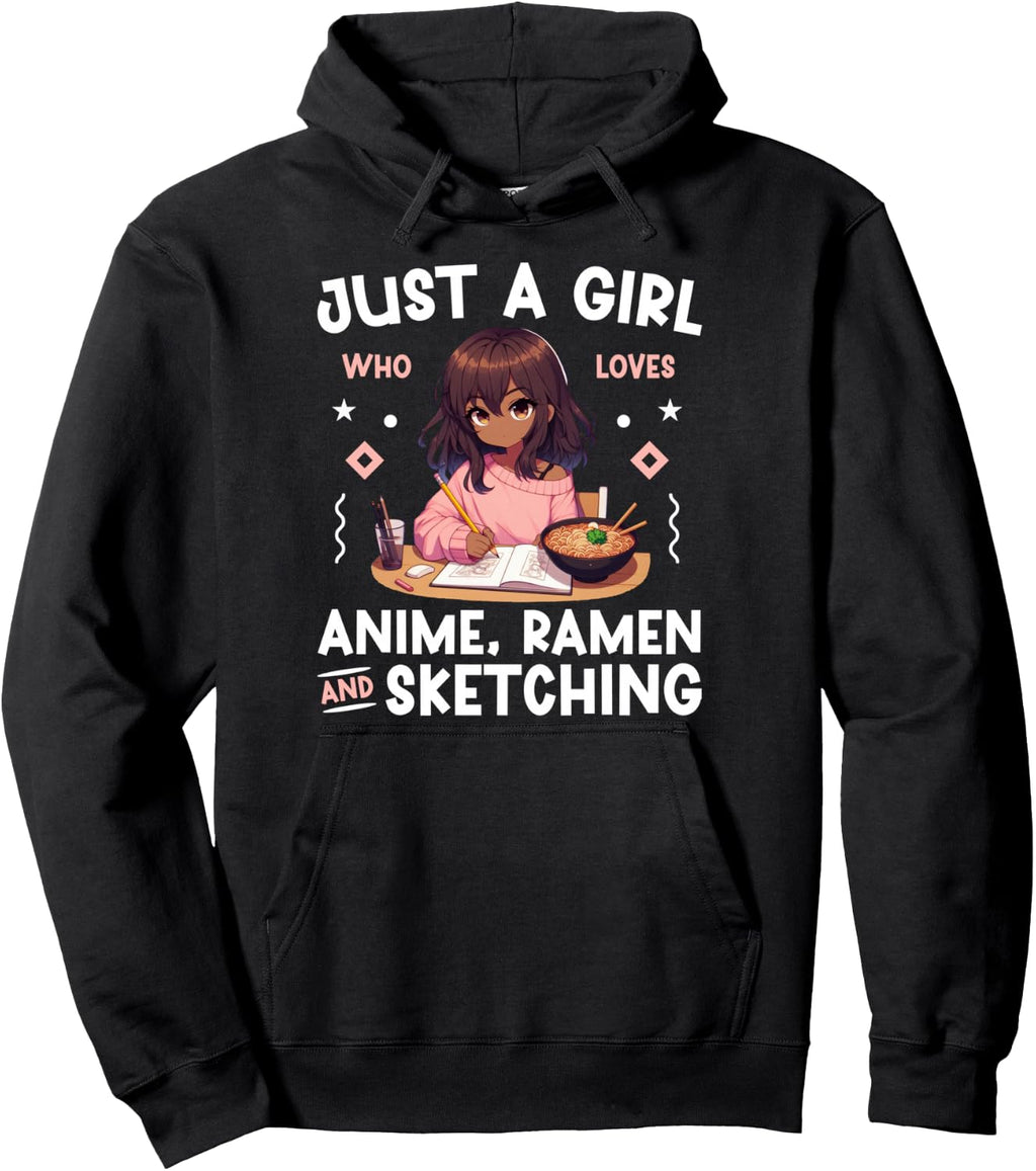 Just A Girl Who Loves Anime Ramen and Sketching Otaku Pullover Hoodie