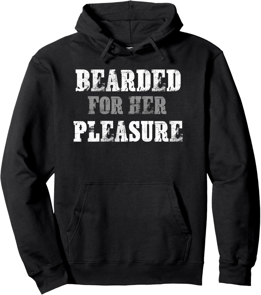 Bearded for Her Pleasure Funny Beard, Men's Facial Hair Pullover Hoodie
