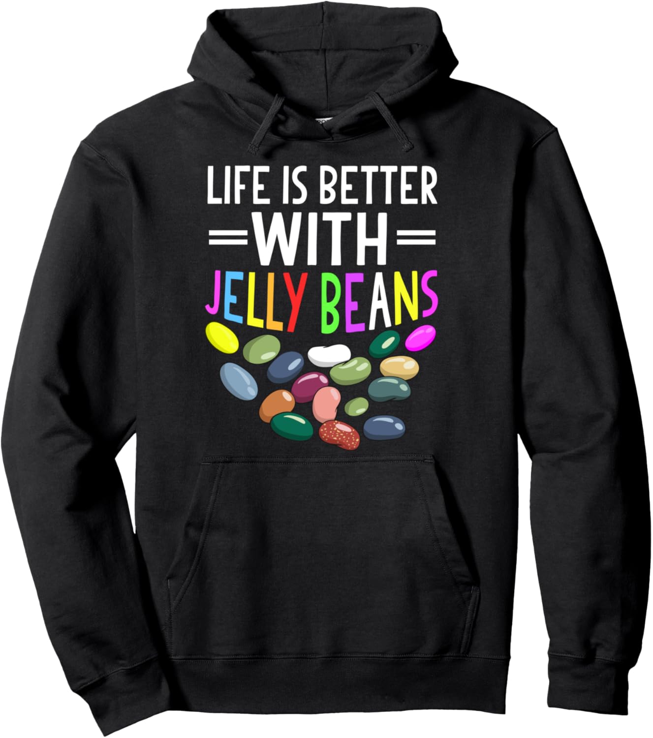 Life Is Better With Jelly Beans Funny Jelly Beans Candy Pullover Hoodie