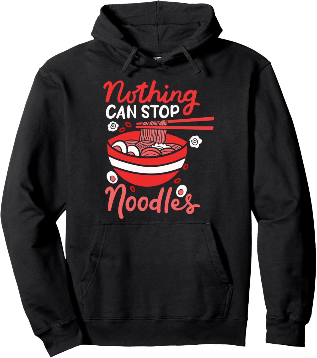 Ramen Noodles Nothing Can Stop Noodles Japan Kawaii Love Pullover Hoodie