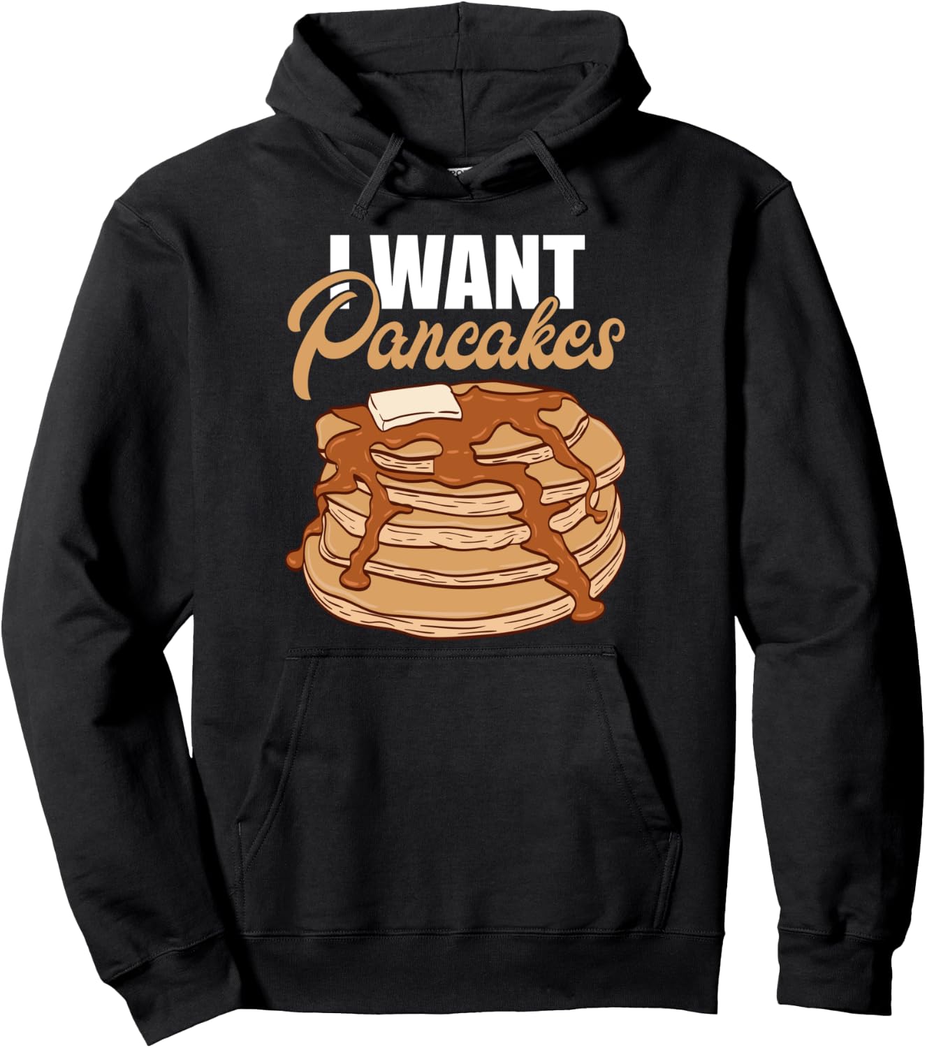I Want Pancakes Funny Breakfast Food Women and Men Pancake Pullover Hoodie