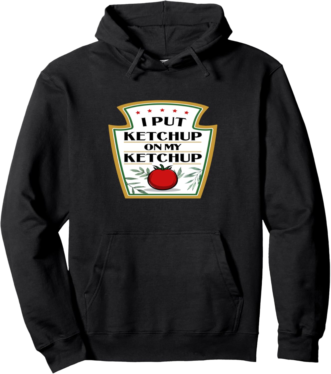 Ketchup Love Fun Tomato Gift I I put Ketchup on my Ketchup Pullover Hoodie
