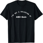 I've got a collection of ABC Gum T-Shirt