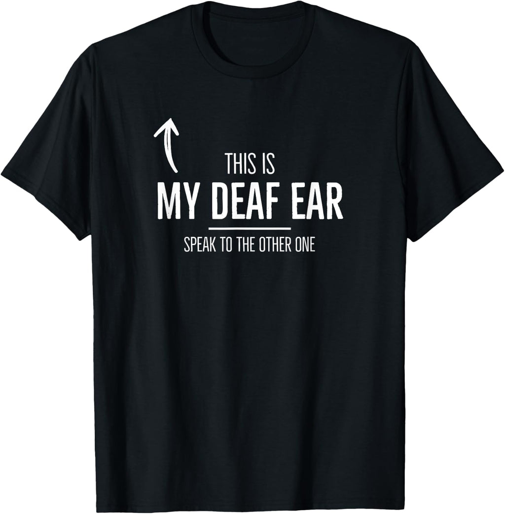 Deaf Awareness My Deaf Ear Right Hearing Impaired ASL SSD T-Shirt