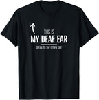 Deaf Awareness My Deaf Ear Right Hearing Impaired ASL SSD T-Shirt