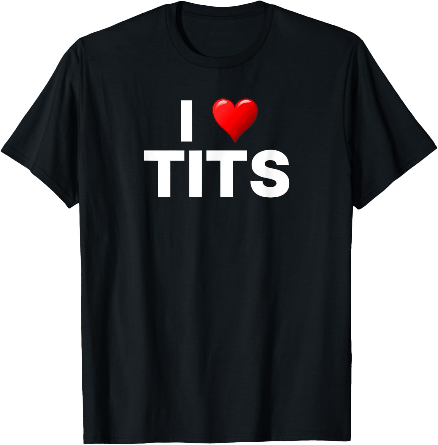 Boobs Titties Boobies I Love Tits Funny Breast Gift T-Shirt