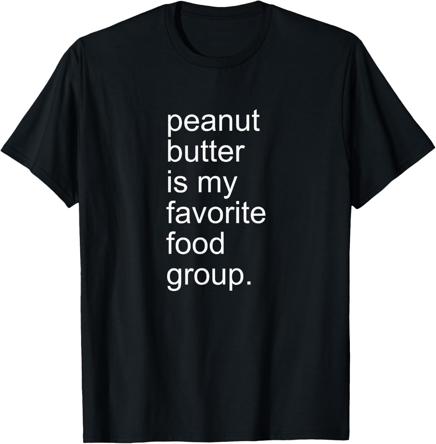 Peanut Butter Is My Favorite Food Group Creamy Crunchy Shirt T-Shirt