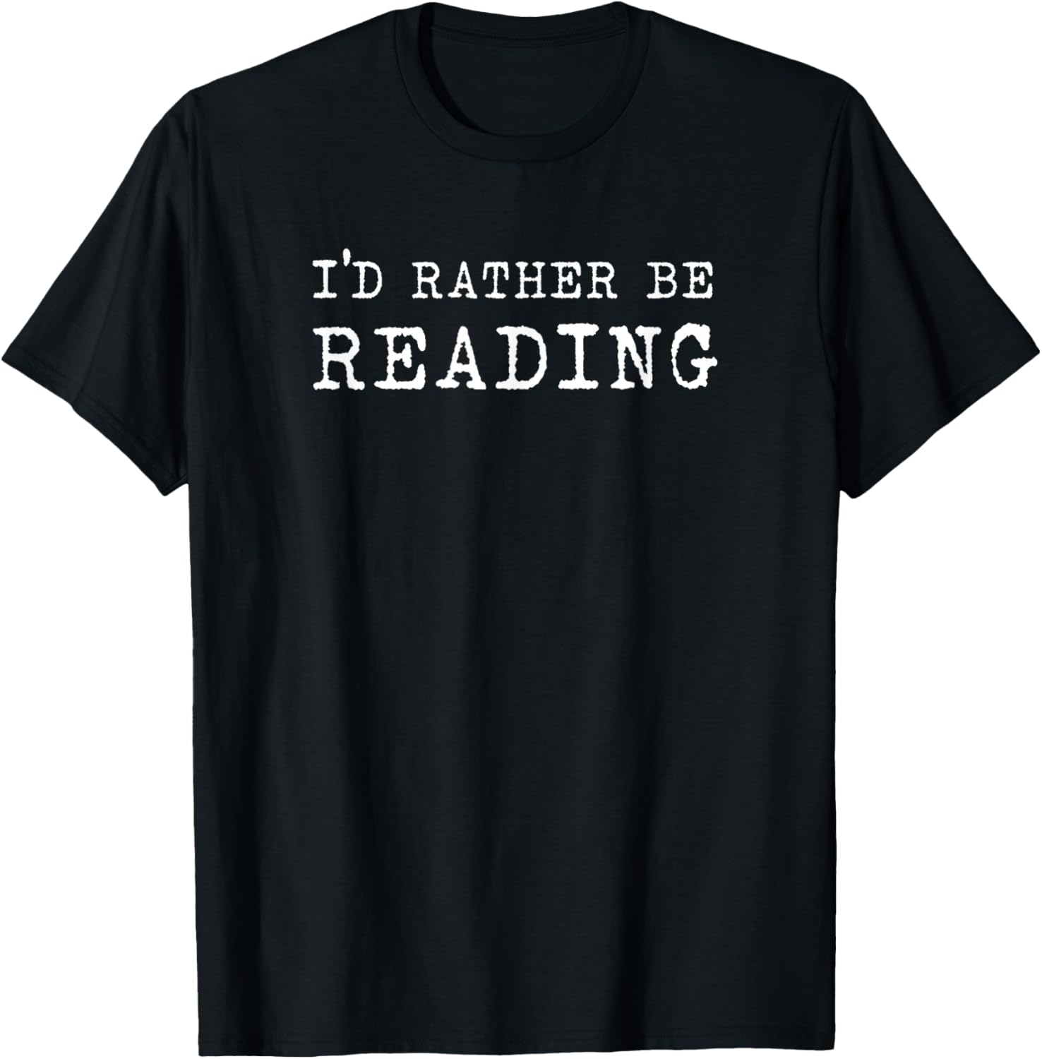 I'd Rather Be Reading Book Lover Bookworm Avid Reader T-Shirt