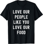 Love Our People Like You Love Our Food - Asian Pride AAPI T-Shirt
