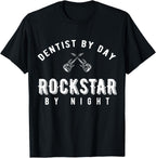 Dentist by Day Rockstar by Night Funny T-shirt Tee shirt