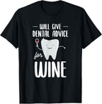 Will Give Dental Advice For Wine Dental Hygienist Dentist T-Shirt