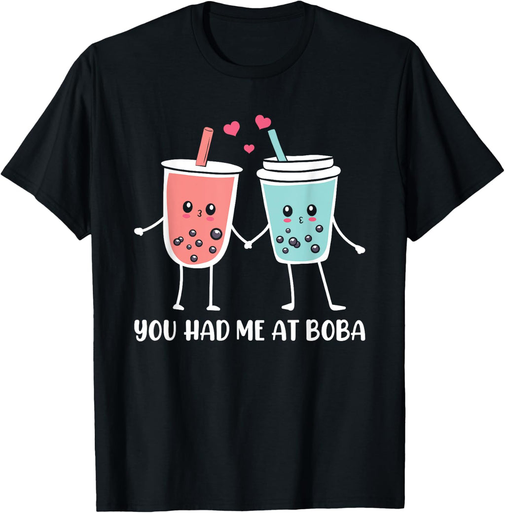 You Had Me At Boba Funny Kawaii Boba Tea Cups Boba Tea Lover T-Shirt