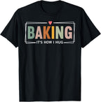 Baking It's How I Hug Funny Baking Baker Cookie Chef T-Shirt