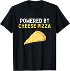 Powered By Cheese Pizza Funny Cheese Pizza Lover T-Shirt