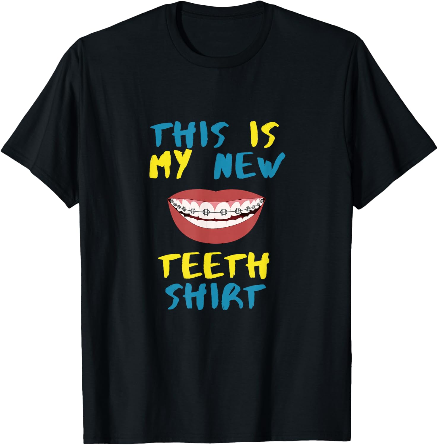 Funny This Is My New Teeth Shirt T-Shirt Braces Orthodontic T-Shirt