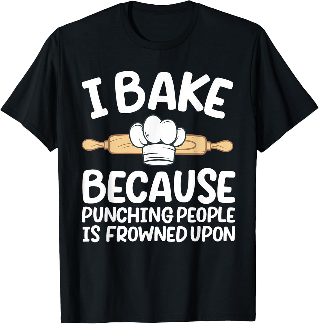Funny Baking Design for Men Women Pastry Chef Baking Baker T-Shirt