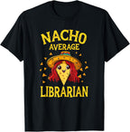 Funny Female Nacho Average Librarian T-Shirt