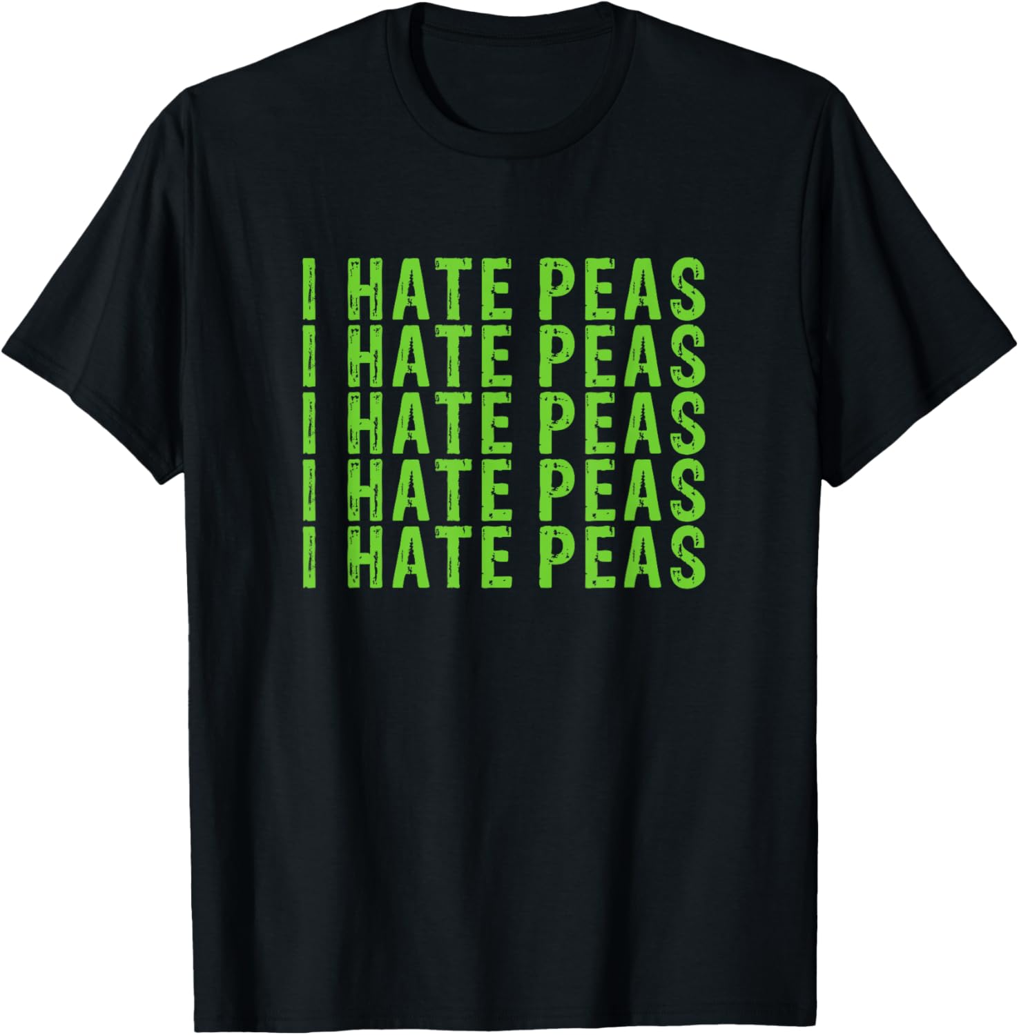 I Hate Peas Funny Veggie Hater Non-Vegetarian Not Vegan T-Shirt
