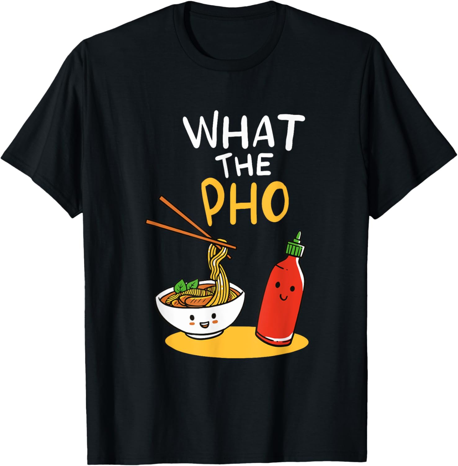 What the Pho Ramen Noodles T-Shirt