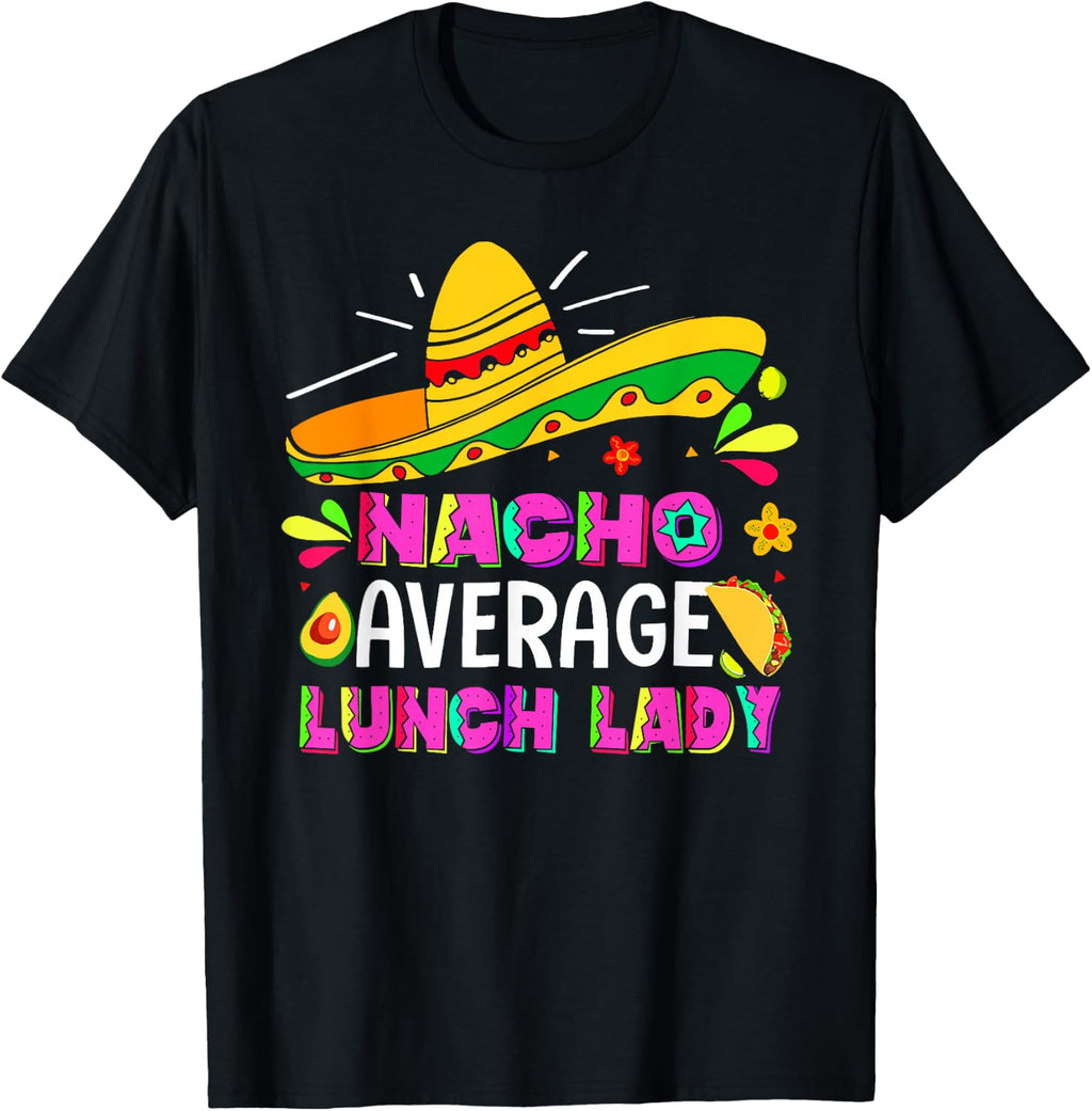 Nacho Average Lunch Lady Cinco De Mayo Fiesta T-Shirt