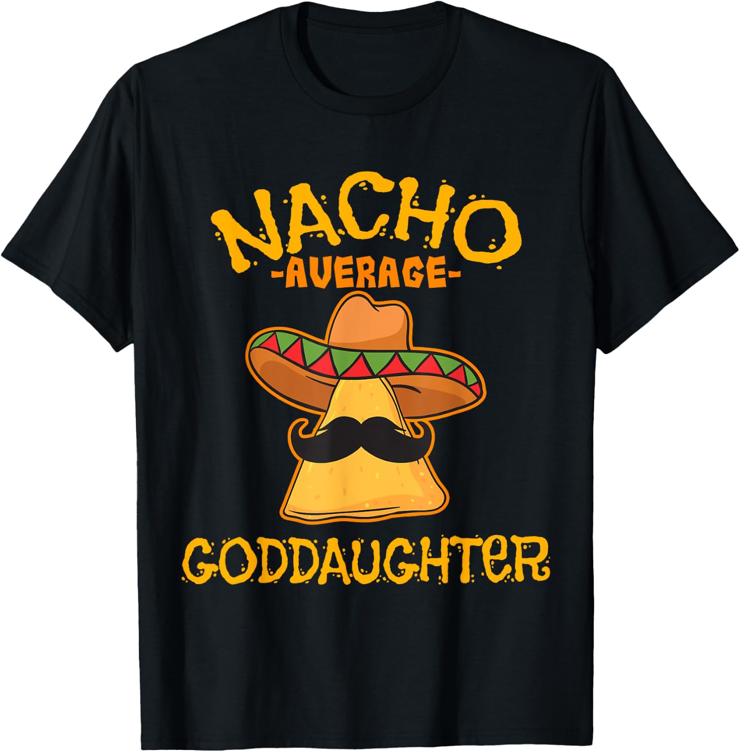 Nacho Average Goddaughter Mexican Cinco De Mayo Fiesta T-Shirt