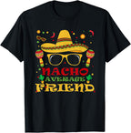 Funny Nacho Average Friend Tee Cinco de Mayo Lover Mexican T-Shirt