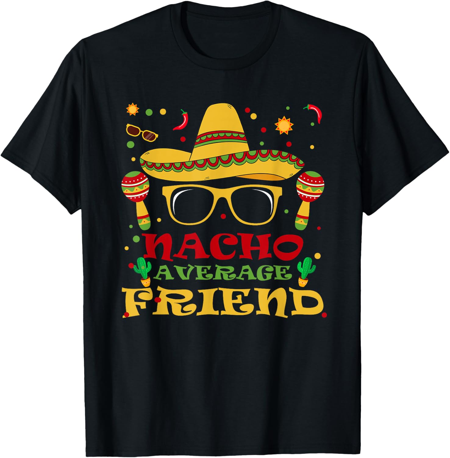Funny Nacho Average Friend Tee Cinco de Mayo Lover Mexican T-Shirt
