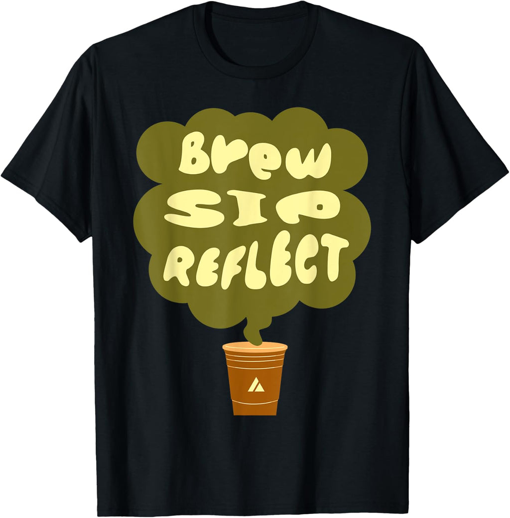 Brew Sip Reflect Funny Coffee Tea Drinker T-Shirt