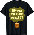 Brew Sip Reflect Funny Coffee Tea Drinker T-Shirt
