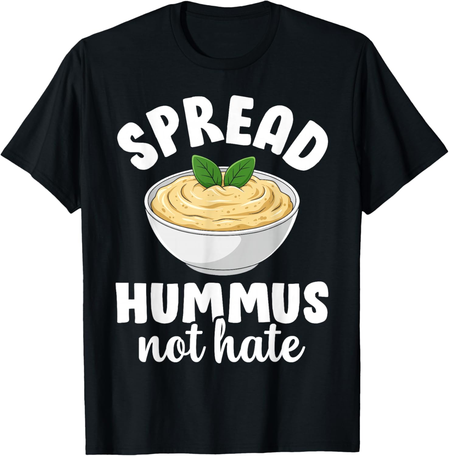 Spread Hummus Not Hate Funny Vegetarian Plant Based Lovers T-Shirt