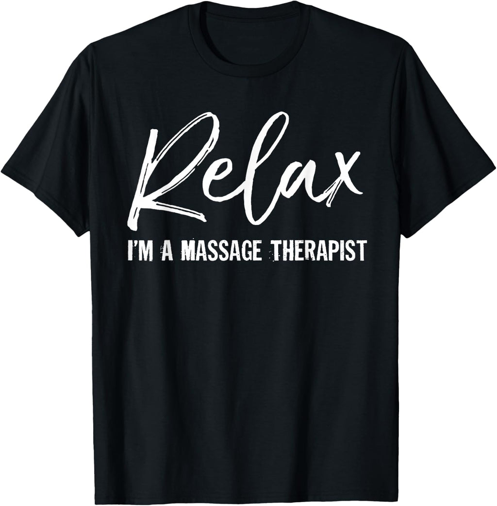 Relax I'm A Massage Therapist T-Shirt Massage Lover Gift T-Shirt