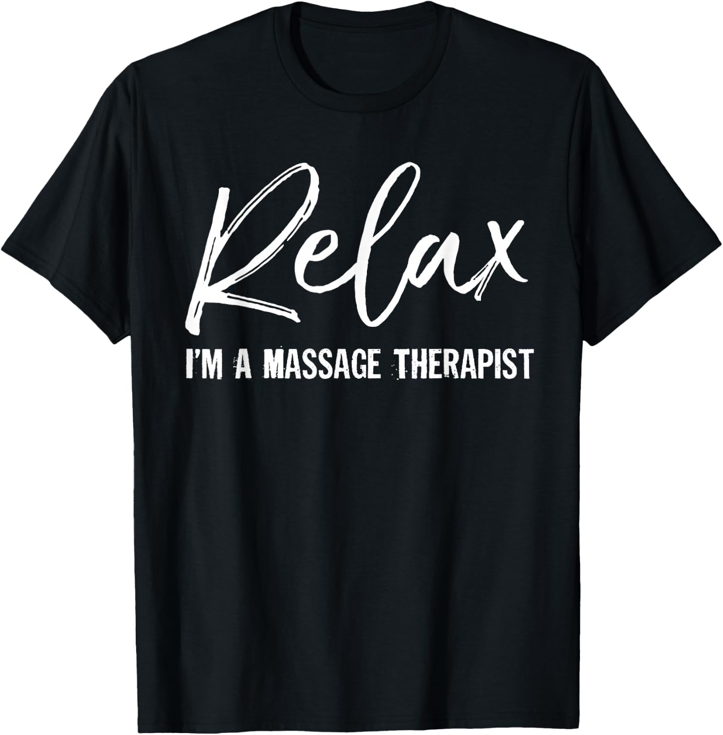 Relax I'm A Massage Therapist T-Shirt Massage Lover Gift T-Shirt