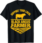 Support Your Local Black Angus Farmer - Cow Rancher T-Shirt