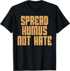 Spread Hummus Not Hate Dip Spread Chickpeas Sesame Seeds Tee T-Shirt