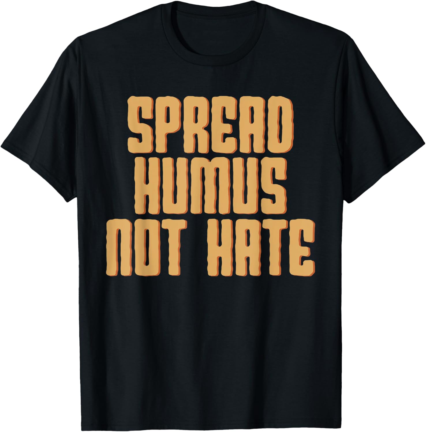 Spread Hummus Not Hate Dip Spread Chickpeas Sesame Seeds Tee T-Shirt