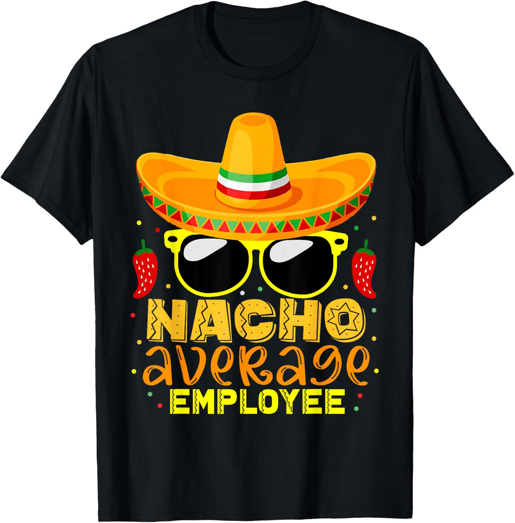 Nacho Average Employee Cinco De Mayo Birthday T-Shirt