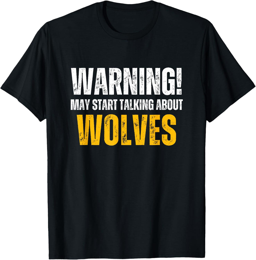 Wolverhampton Wanderers Warning may start talking Funny T-Shirt
