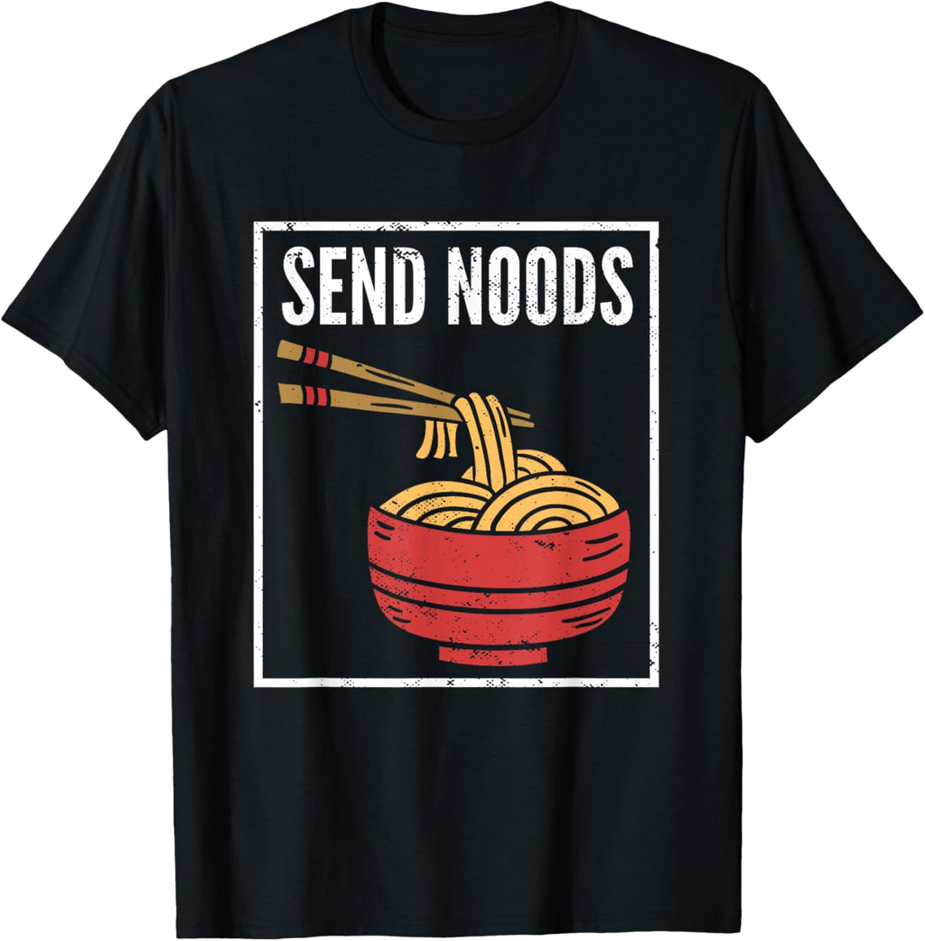 Send Noods I Funny Noodle Pasta I Japanese Ramen T-Shirt