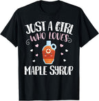 Just A Girl Who Loves Maple Syrup - Funny Maple Syrup T-Shirt