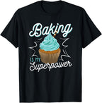 Funny Baking Is My Superpower Delicious Cupcake Baker Tee T-Shirt