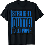 Straight Outta Toilet Paper Funny Sarcastic T-Shirt