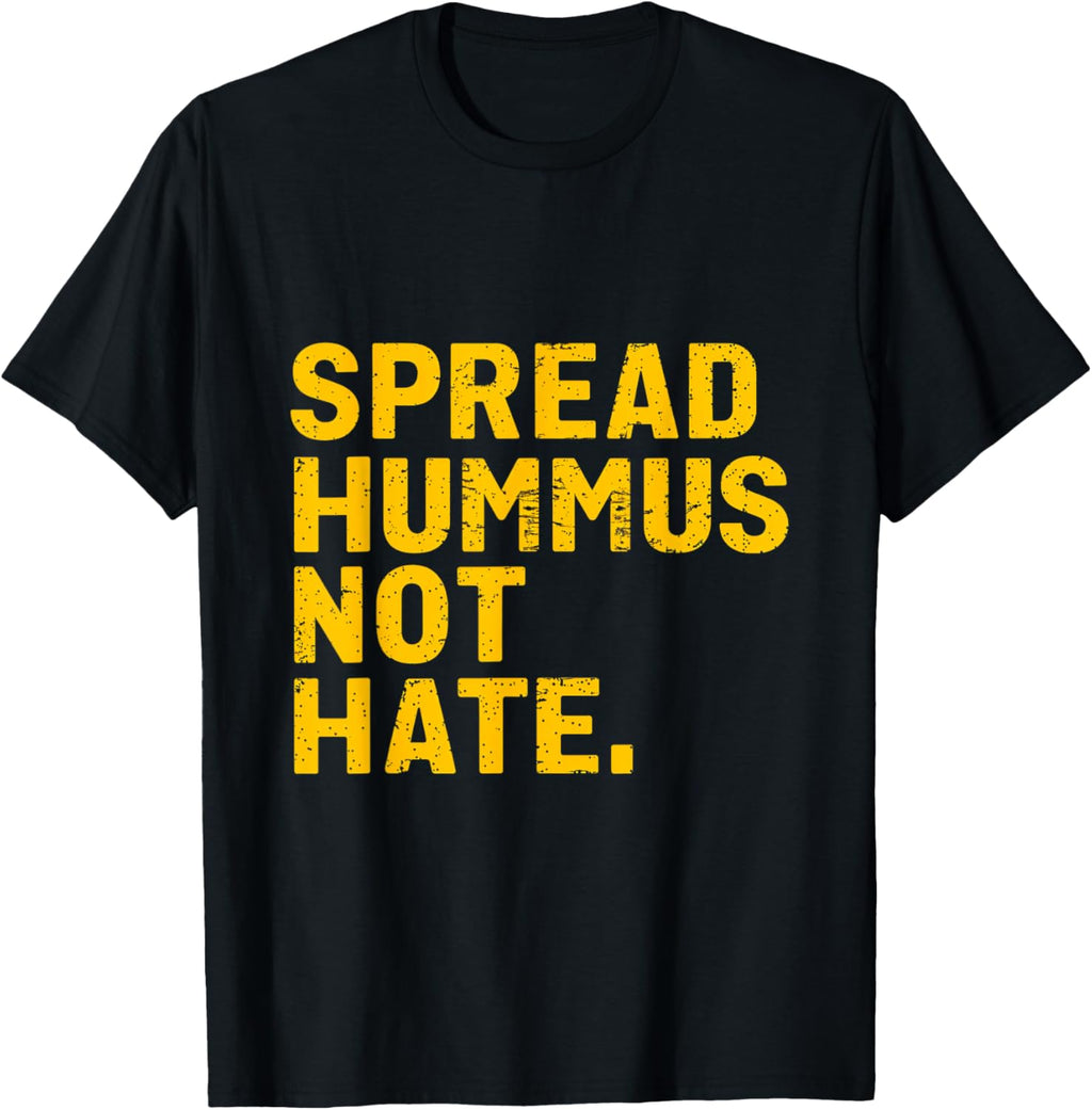 Spread Hummus Not Hate Vegan Plant Based Food Love T-Shirt