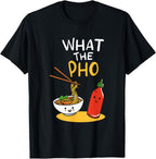 What The Pho Ramen Noodles T-Shirt
