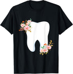 Flower Tooth - Dentist Dental Assistant Hygienist Dentistry T-Shirt