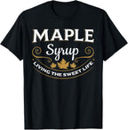 Maple Syrup Living The Sweet Life Canada Breakfast T-Shirt