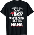 Wheelchair Curling Mom Design - Loud and Proud Mama! T-Shirt
