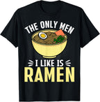 The Only Men I Like Is Ramen - Japanese Noodles Lover Gifts T-Shirt