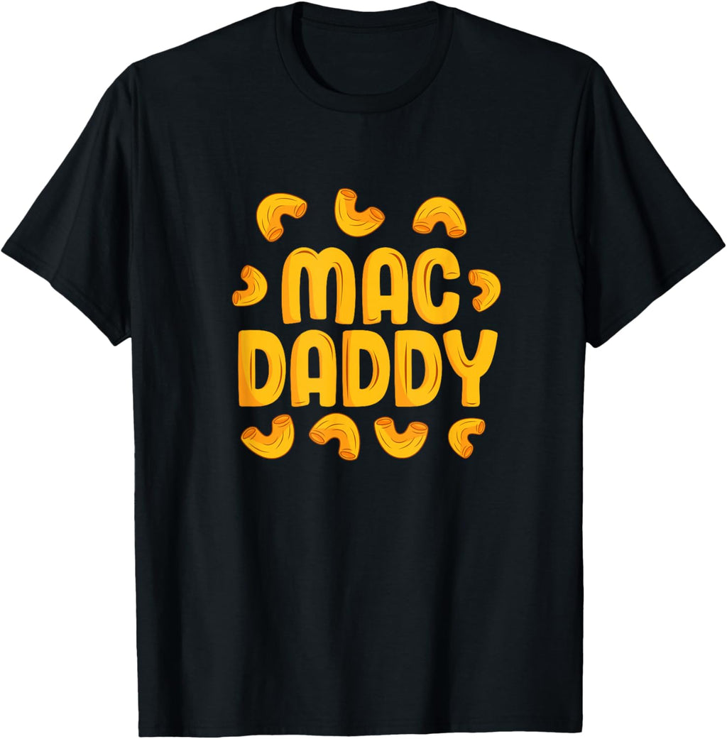 Mac Daddy Mac N Cheese Lover Father Funny Cheese Noodles Dad T-Shirt