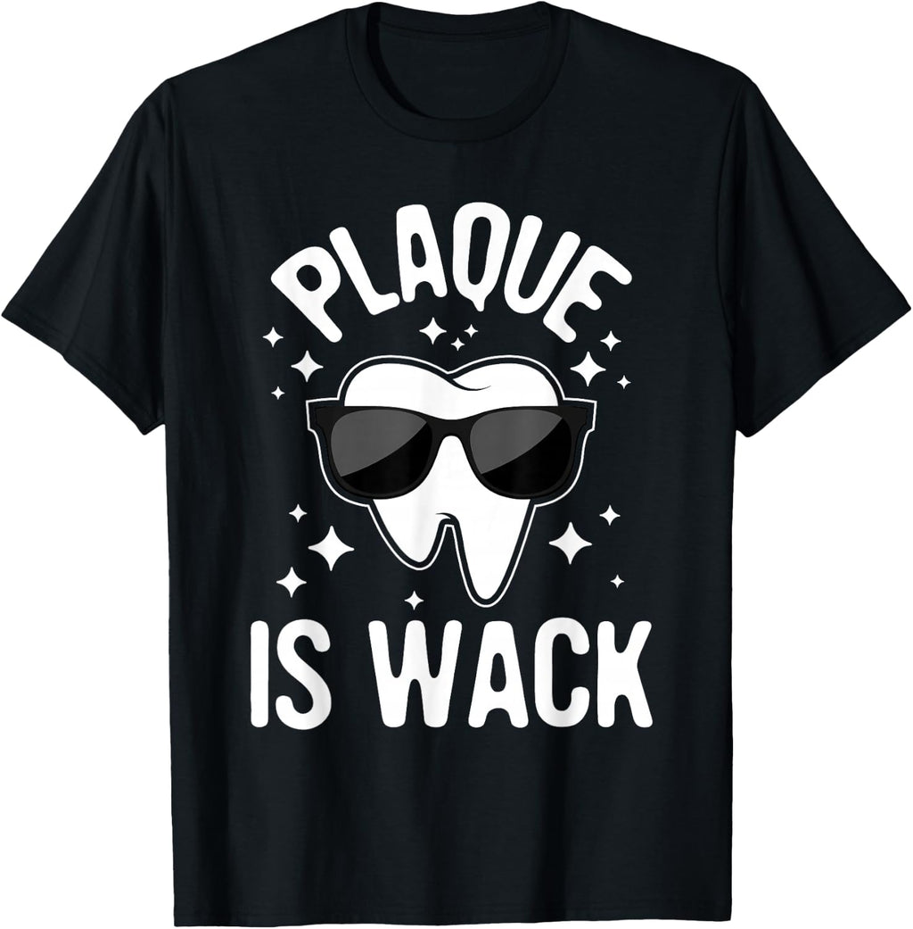 Plaque is Wack - Dentist Tooth Dental Hygienist Assistant T-Shirt